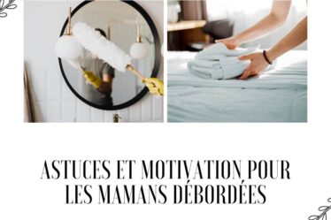 Astuces et Motivation pour les Mamans Débordées